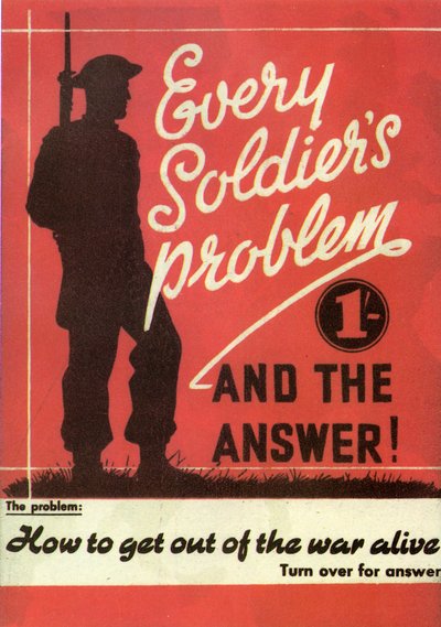Propaganda. Elk soldatenprobleem en het antwoord. Hoe de oorlog levend te verlaten. 1945 door Unknown